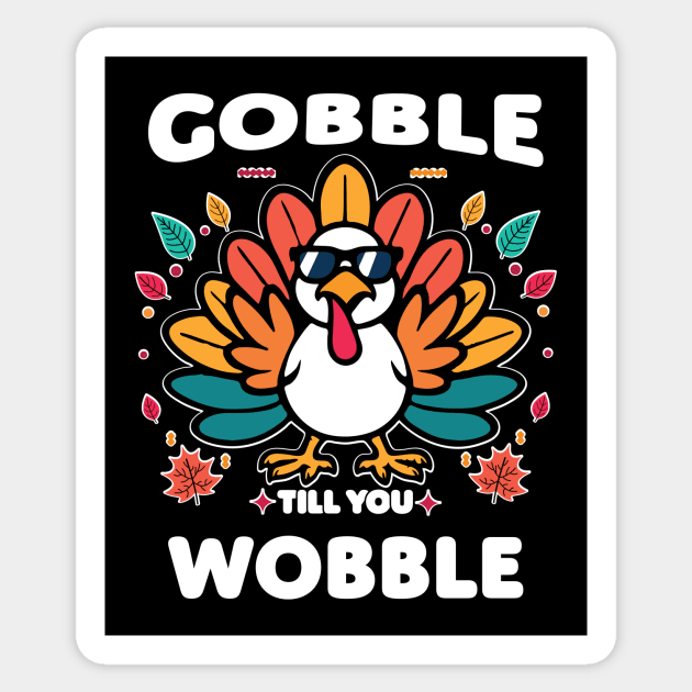 Gobble till you wobble Sticker by WAADESIGN